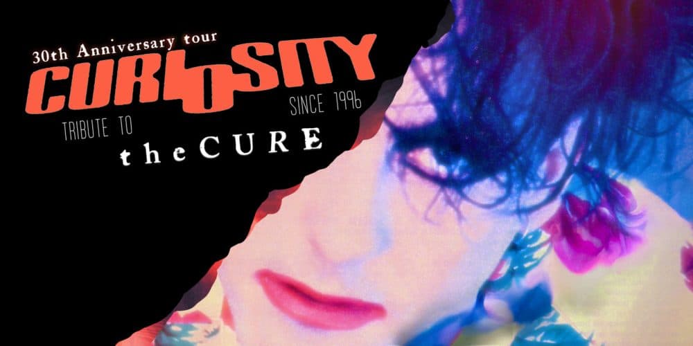 Curiosity – 30th anniversary tour (tribute The Cure)